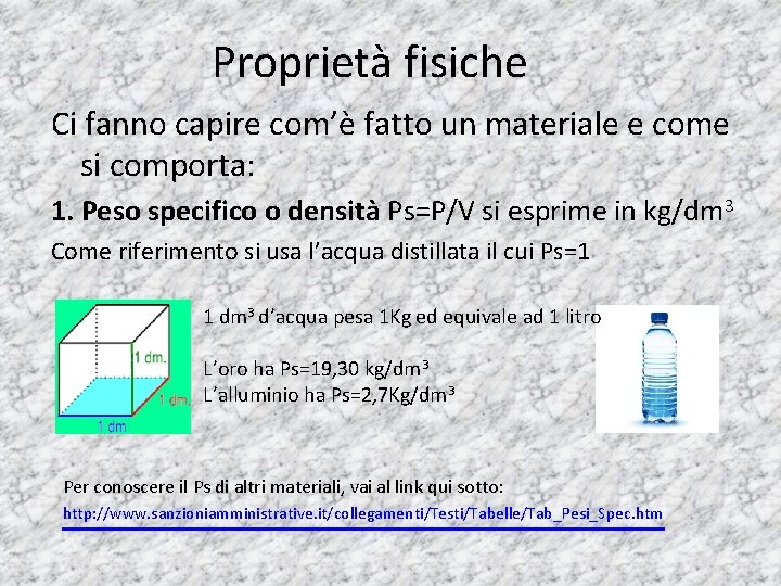 Proprietà fisiche Ci fanno capire com’è fatto un materiale e come si comporta: 1. Proprietà fisiche Ci fanno capire com’è fatto un materiale e come si comporta: 1.