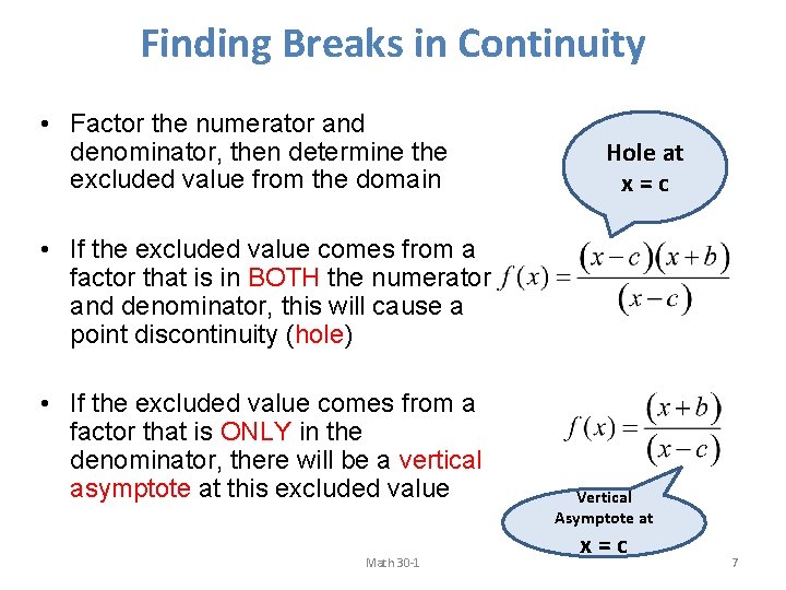 Finding Breaks in Continuity • Factor the numerator and denominator, then determine the excluded