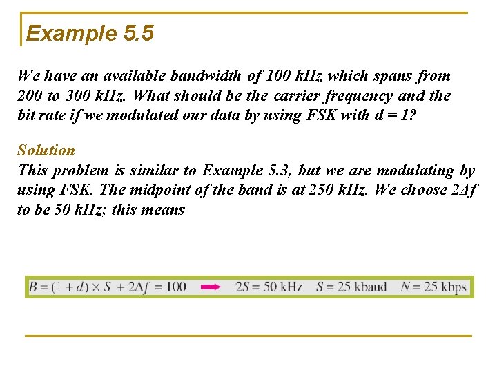 Example 5. 5 We have an available bandwidth of 100 k. Hz which spans