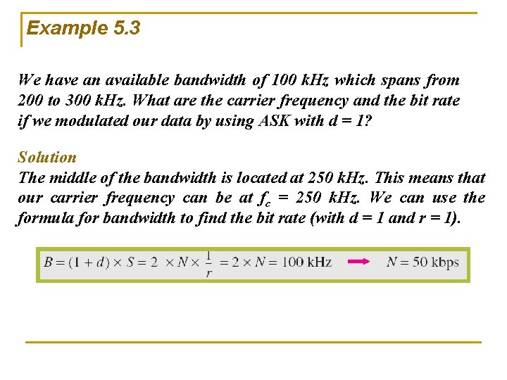 Example 5. 3 We have an available bandwidth of 100 k. Hz which spans