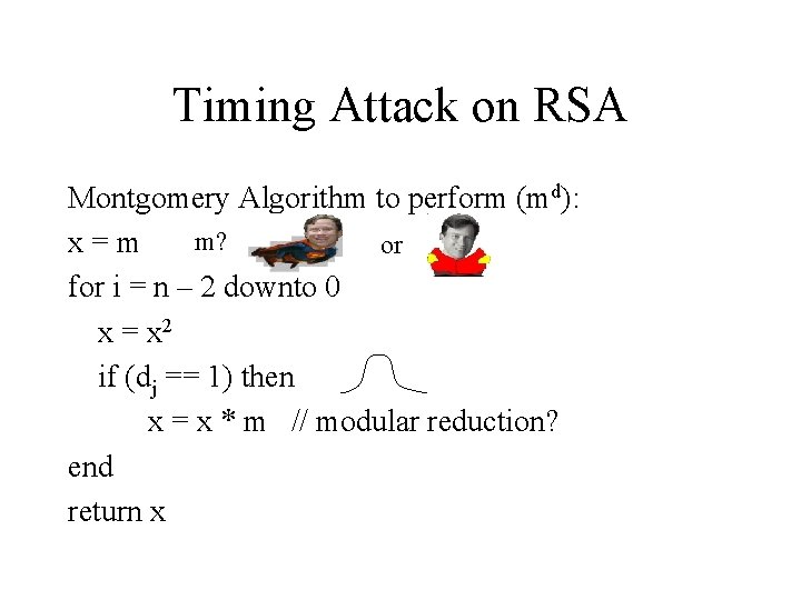 Timing Attack on RSA Montgomery Algorithm to perform (md): m? x=m or for i