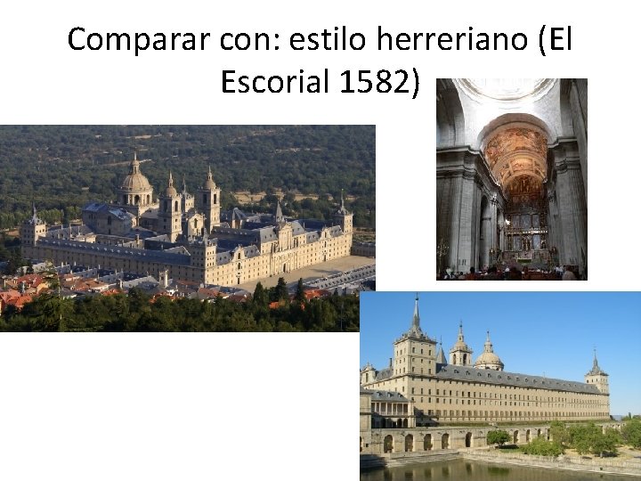 Comparar con: estilo herreriano (El Escorial 1582) 