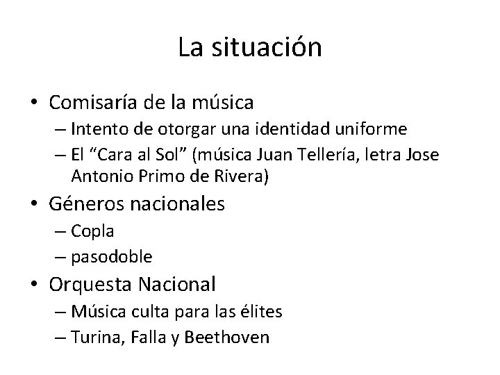 La situación • Comisaría de la música – Intento de otorgar una identidad uniforme