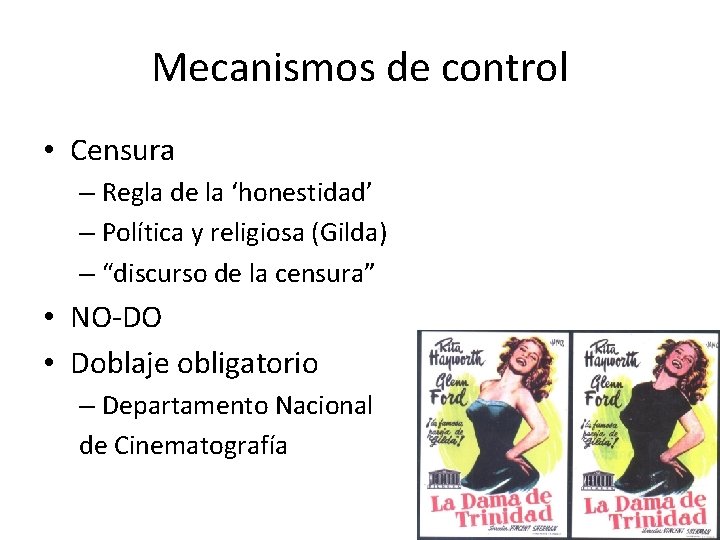 Mecanismos de control • Censura – Regla de la ‘honestidad’ – Política y religiosa