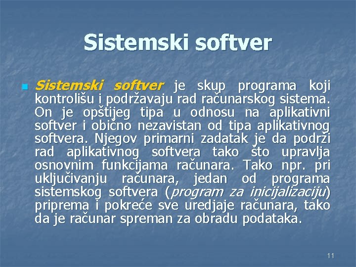 Sistemski softver n Sistemski softver je skup programa koji kontrolišu i podržavaju rad računarskog