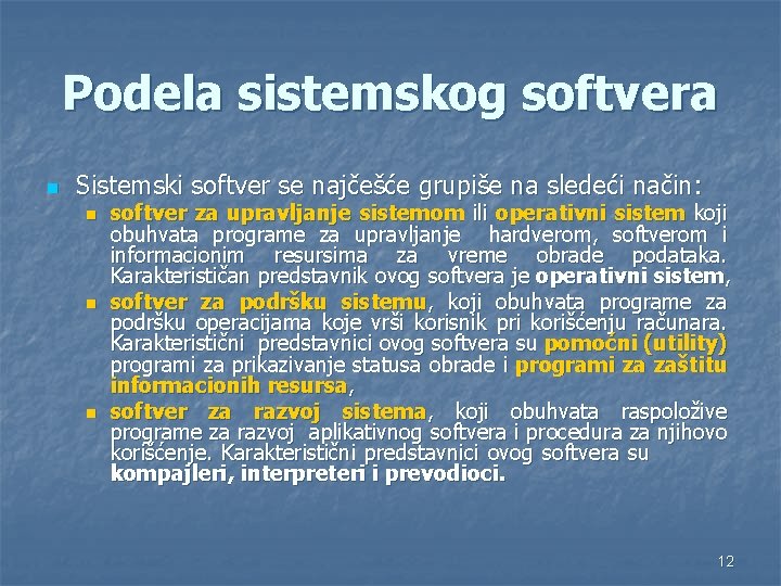 Podela sistemskog softvera n Sistemski softver se najčešće grupiše na sledeći način: n n