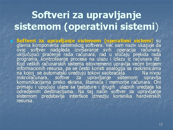 Softveri za upravljanje sistemom (operativni sistemi) n Softveri za upravljanje sistemom (operativni sistemi) su