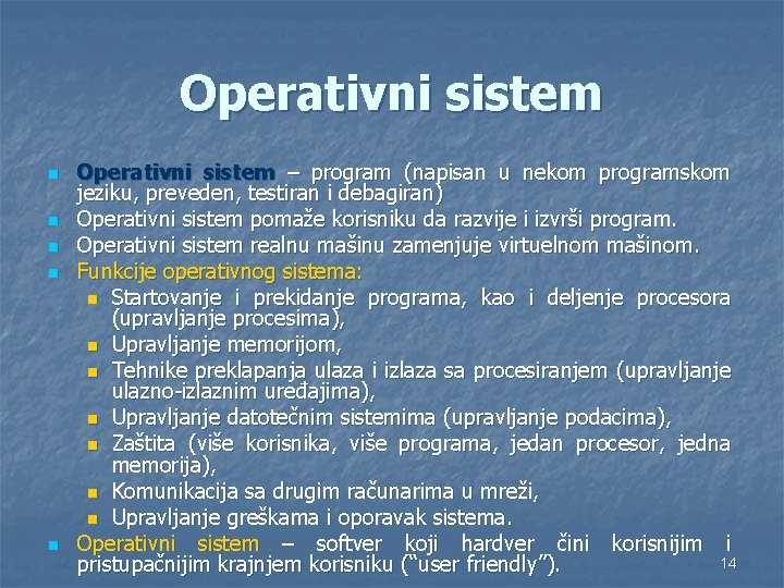 Operativni sistem n n n Operativni sistem – program (napisan u nekom programskom jeziku,