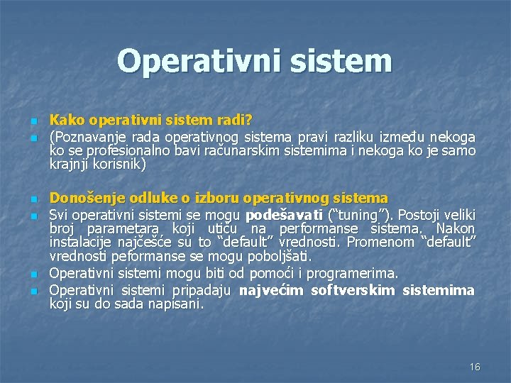 Operativni sistem n n n Kako operativni sistem radi? (Poznavanje rada operativnog sistema pravi