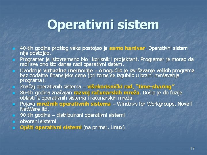 Operativni sistem n n n n n 40 -tih godina prošlog veka postojao je