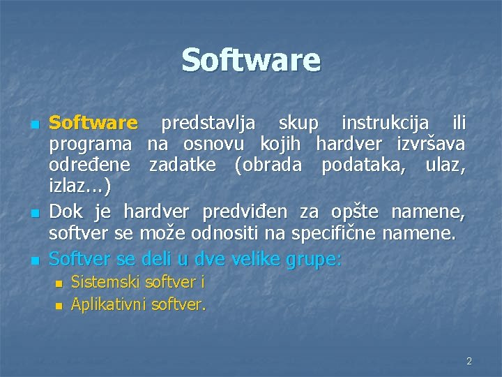 Software n n n Software predstavlja skup instrukcija ili programa na osnovu kojih hardver