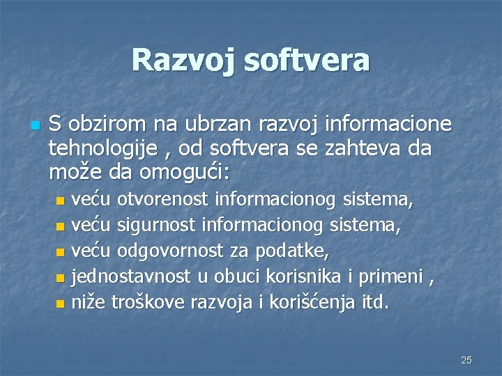 Razvoj softvera n S obzirom na ubrzan razvoj informacione tehnologije , od softvera se