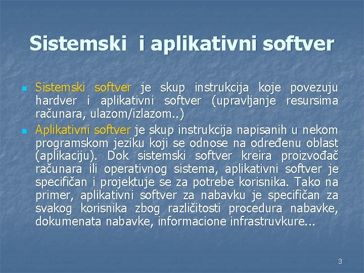 Sistemski i aplikativni softver n n Sistemski softver je skup instrukcija koje povezuju hardver