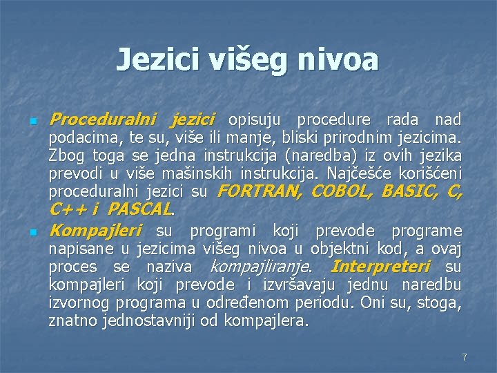 Jezici višeg nivoa n n Proceduralni jezici opisuju procedure rada nad podacima, te su,