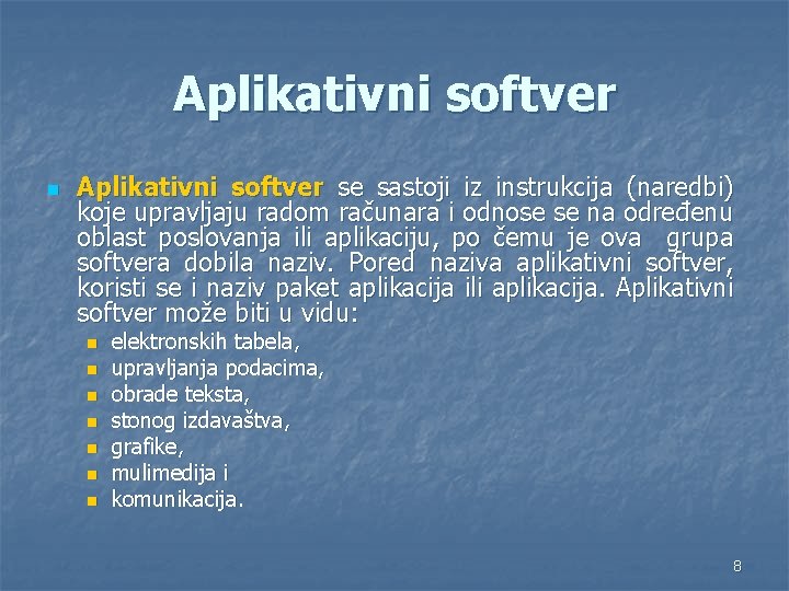 Aplikativni softver n Aplikativni softver se sastoji iz instrukcija (naredbi) koje upravljaju radom računara