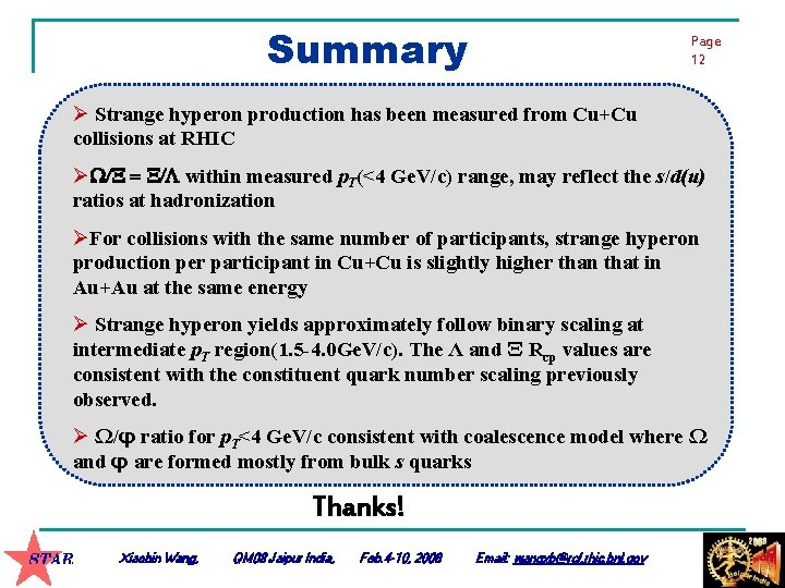 Summary Page 12 Ø Strange hyperon production has been measured from Cu+Cu collisions at