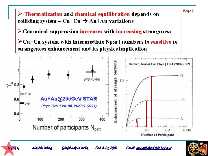 Ø Thermalization and chemical equilibration depends on colliding system – Cu+Cu Au+Au variations ØCanonical