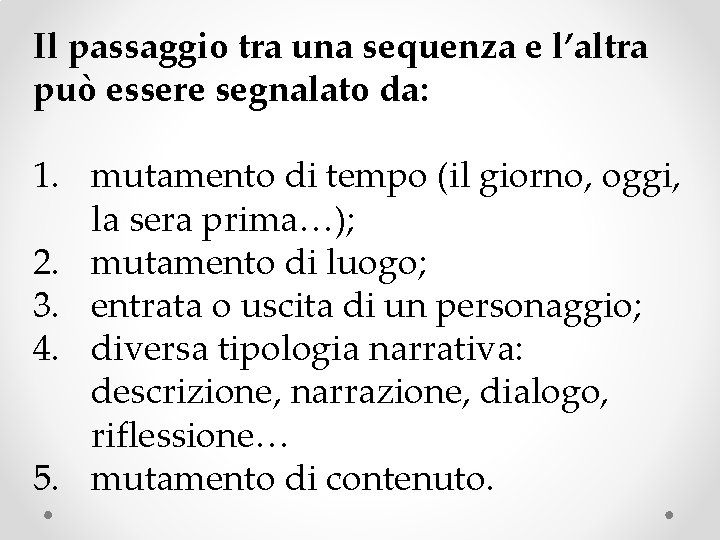 Il passaggio tra una sequenza e l’altra può essere segnalato da: 1. mutamento di