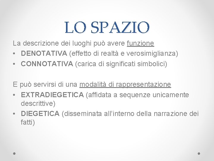 LO SPAZIO La descrizione dei luoghi può avere funzione • DENOTATIVA (effetto di realtà