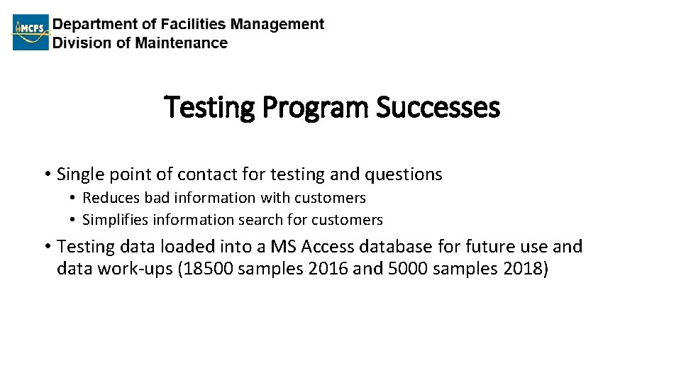 Testing Program Successes • Single point of contact for testing and questions • Reduces