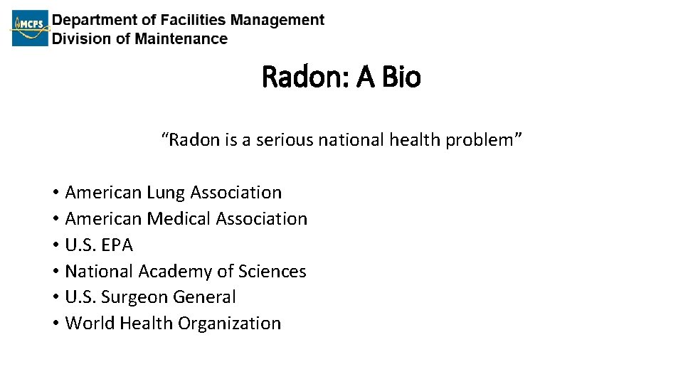 Radon: A Bio “Radon is a serious national health problem” • American Lung Association