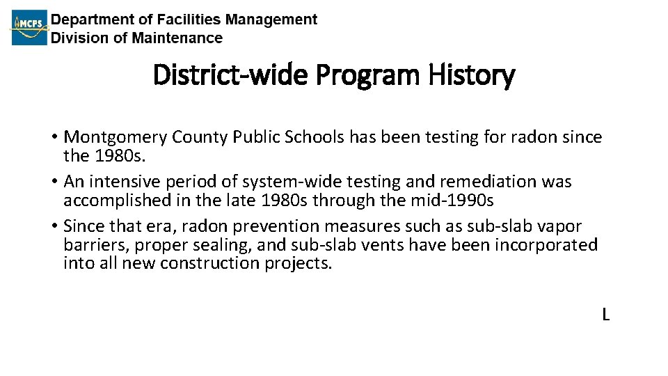 District-wide Program History • Montgomery County Public Schools has been testing for radon since