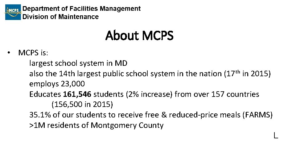 About MCPS • MCPS is: largest school system in MD also the 14 th