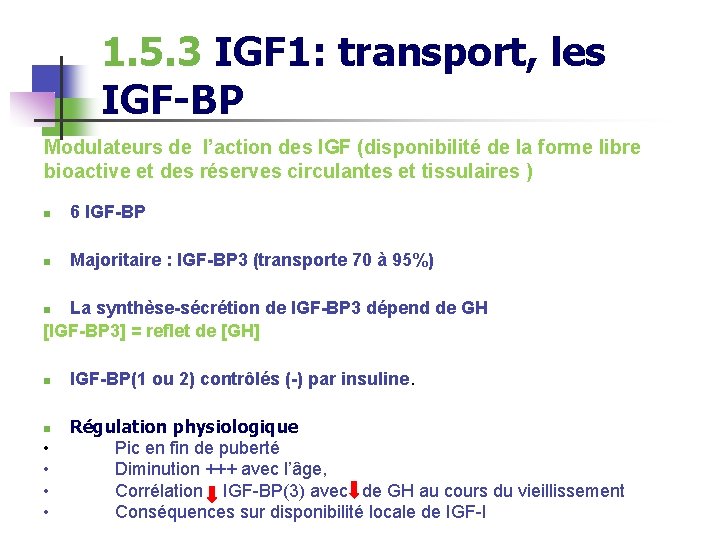 1. 5. 3 IGF 1: transport, les IGF-BP Modulateurs de l’action des IGF (disponibilité