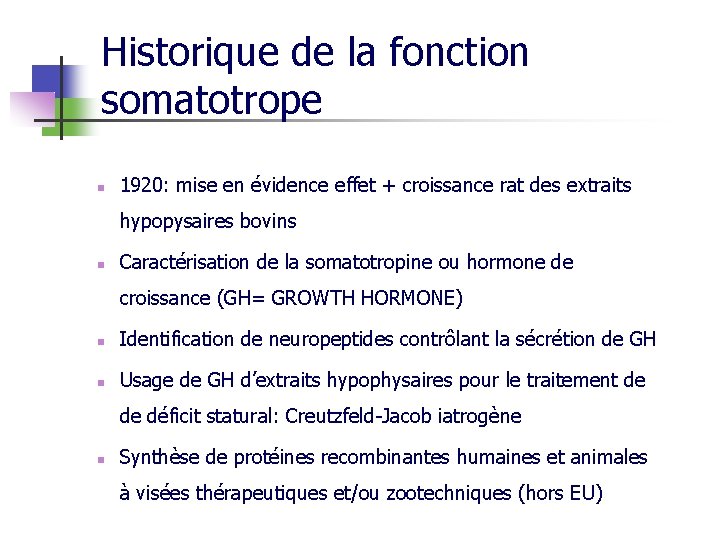 Historique de la fonction somatotrope n 1920: mise en évidence effet + croissance rat
