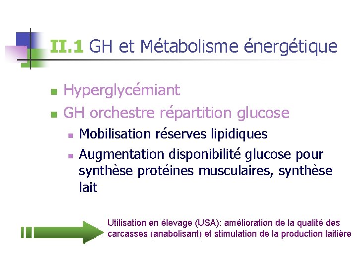 II. 1 GH et Métabolisme énergétique n n Hyperglycémiant GH orchestre répartition glucose n
