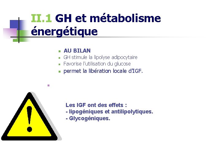 II. 1 GH et métabolisme énergétique n AU BILAN n GH stimule la lipolyse
