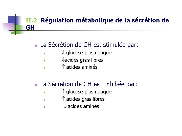 II. 2 Régulation métabolique de la sécrétion de GH n La Sécrétion de GH