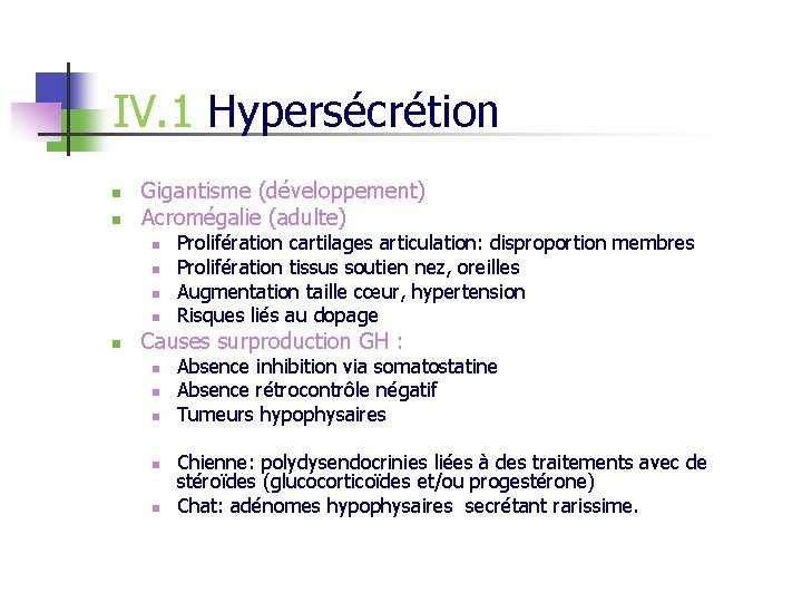 IV. 1 Hypersécrétion n n Gigantisme (développement) Acromégalie (adulte) n n n Prolifération cartilages