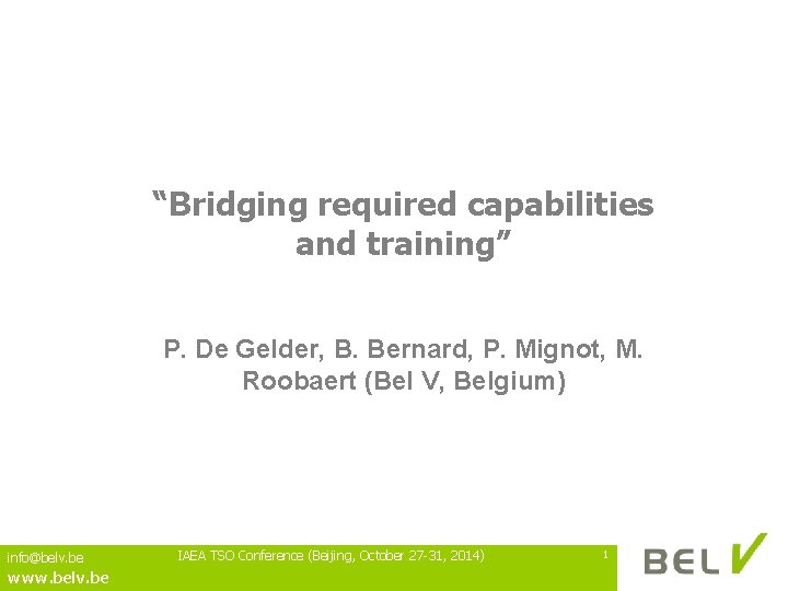 “Bridging required capabilities and training” P. De Gelder, B. Bernard, P. Mignot, M. Roobaert