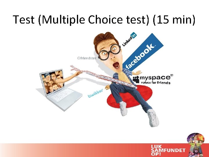 Test (Multiple Choice test) (15 min) Test (Multiple Choice test) (15 min)