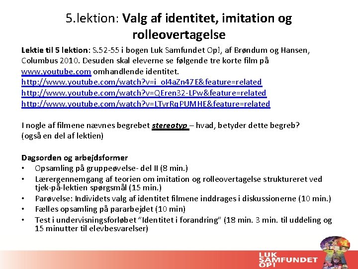 5. lektion: Valg af identitet, imitation og rolleovertagelse Lektie til 5 lektion: S. 52 5. lektion: Valg af identitet, imitation og rolleovertagelse Lektie til 5 lektion: S. 52