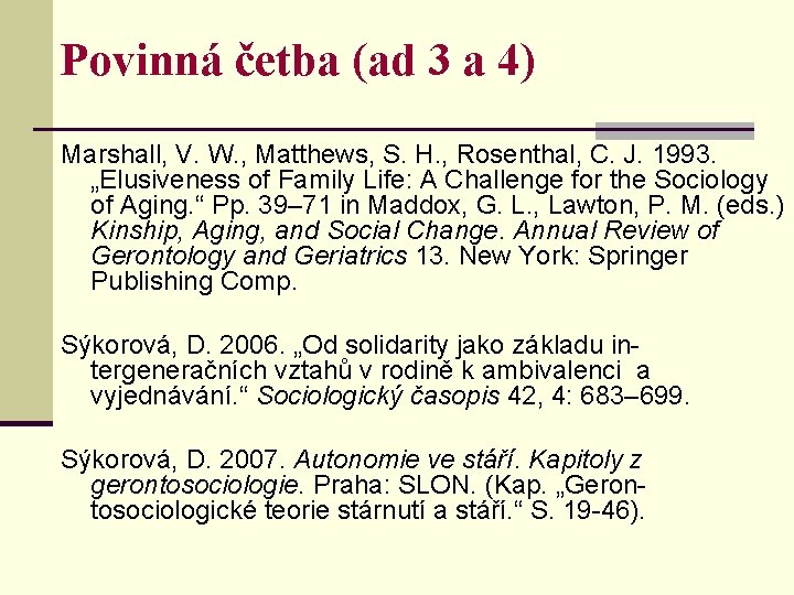 Povinná četba (ad 3 a 4) Marshall, V. W. , Matthews, S. H. ,