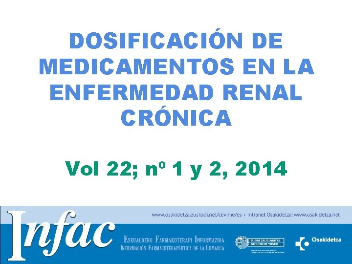 DOSIFICACIÓN DE MEDICAMENTOS EN LA ENFERMEDAD RENAL CRÓNICA Vol 22; nº 1 y 2,