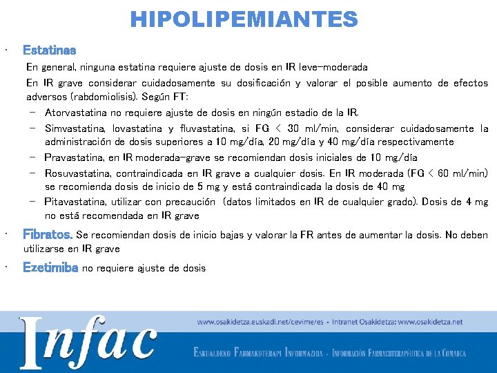 HIPOLIPEMIANTES • Estatinas En general, ninguna estatina requiere ajuste de dosis en IR leve-moderada