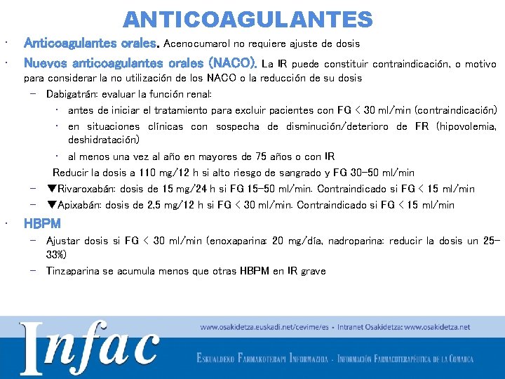 ANTICOAGULANTES • • Anticoagulantes orales. Acenocumarol no requiere ajuste de dosis Nuevos anticoagulantes orales