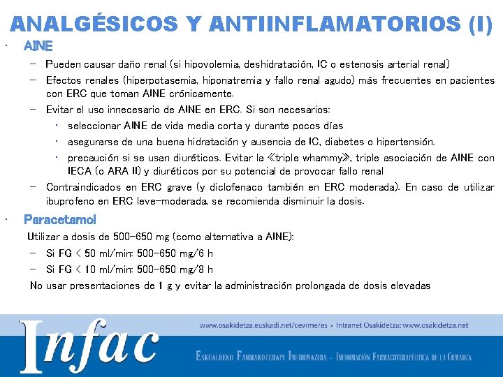 ANALGÉSICOS Y ANTIINFLAMATORIOS (I) • AINE – Pueden causar daño renal (si hipovolemia, deshidratación,