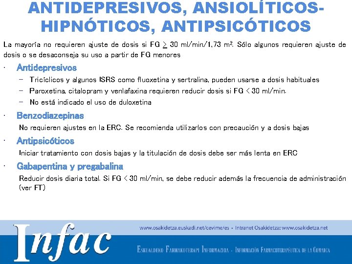ANTIDEPRESIVOS, ANSIOLÍTICOSHIPNÓTICOS, ANTIPSICÓTICOS La mayoría no requieren ajuste de dosis si FG > 30