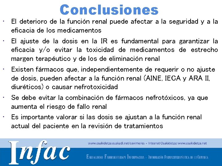 Conclusiones • El deterioro de la función renal puede afectar a la seguridad y