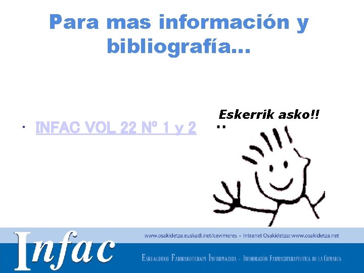 Para mas información y bibliografía… • INFAC VOL 22 Nº 1 y 2 Eskerrik