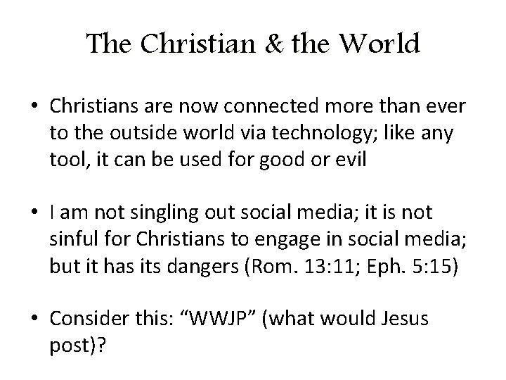 The Christian & the World • Christians are now connected more than ever to