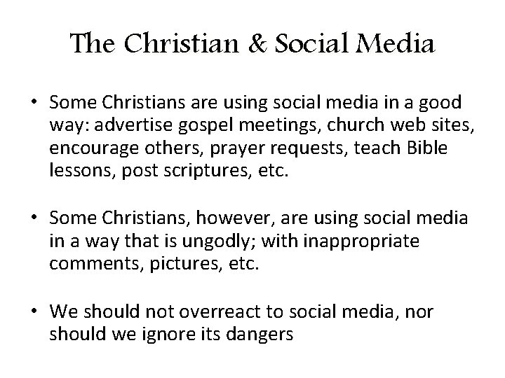 The Christian & Social Media • Some Christians are using social media in a