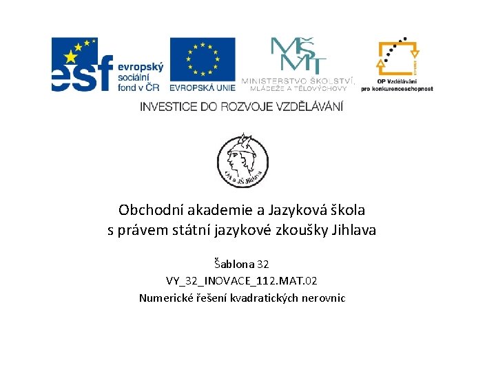 Obchodní akademie a Jazyková škola s právem státní jazykové zkoušky Jihlava Šablona 32 VY_32_INOVACE_112.