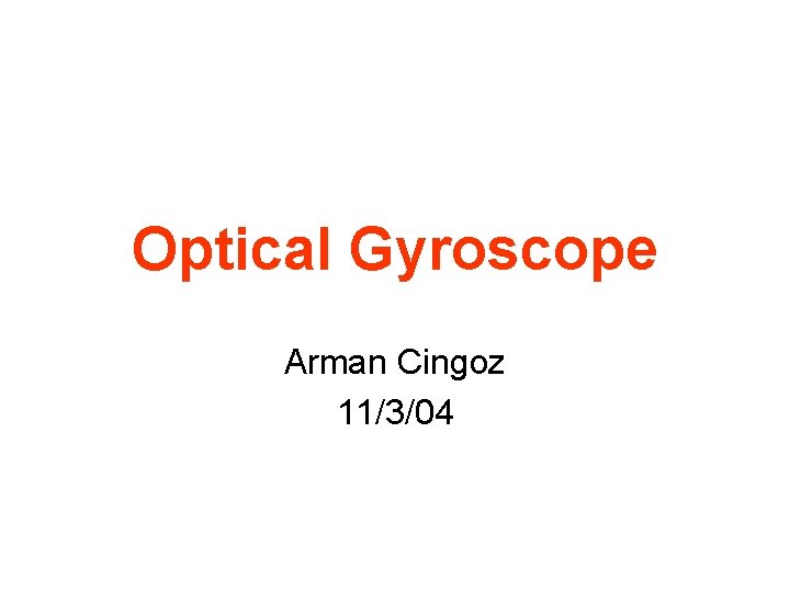 Optical Gyroscope Arman Cingoz 11/3/04 
