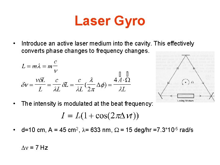 Laser Gyro • Introduce an active laser medium into the cavity. This effectively converts