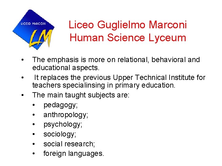 Liceo Guglielmo Marconi Human Science Lyceum • • • The emphasis is more on